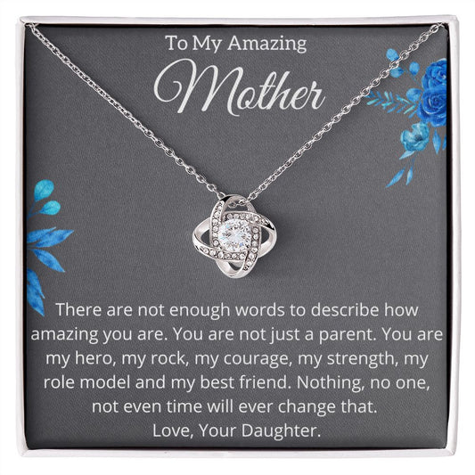 To My Amazing Mother - My Rock- Love Knot Necklace