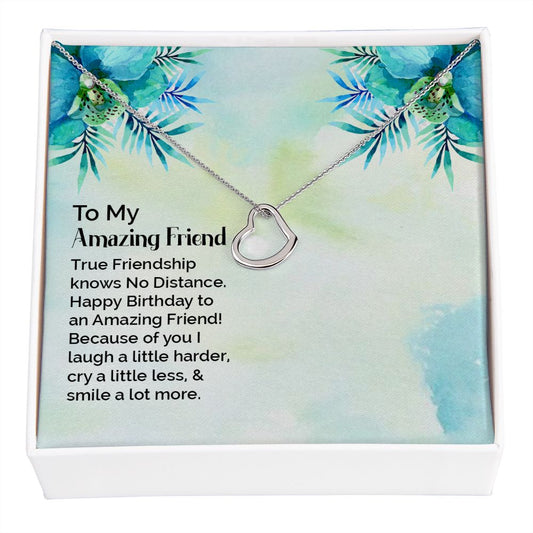 To My Amazing Friend -True Friendship - Delicate Heart Necklace